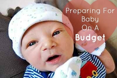 Image shows a close up of a small baby with text that reads "Preparing for Baby On A Budget"