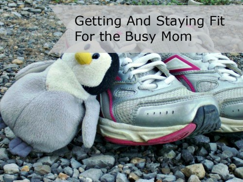 Getting And Staying Fit For The Busy Mom