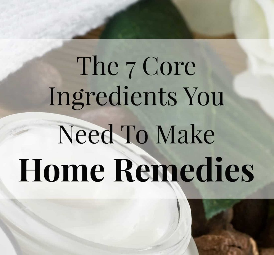 The 7 Ingredients you Need For Home Remedy Making