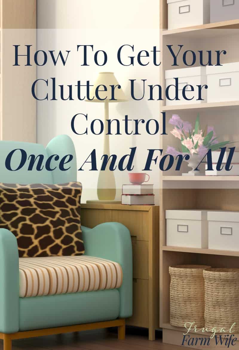 Image shows an interior room with a light blue chair next to a dresser and book case. Text overlay reads "How to Get Clutter Under Control Once and For All."