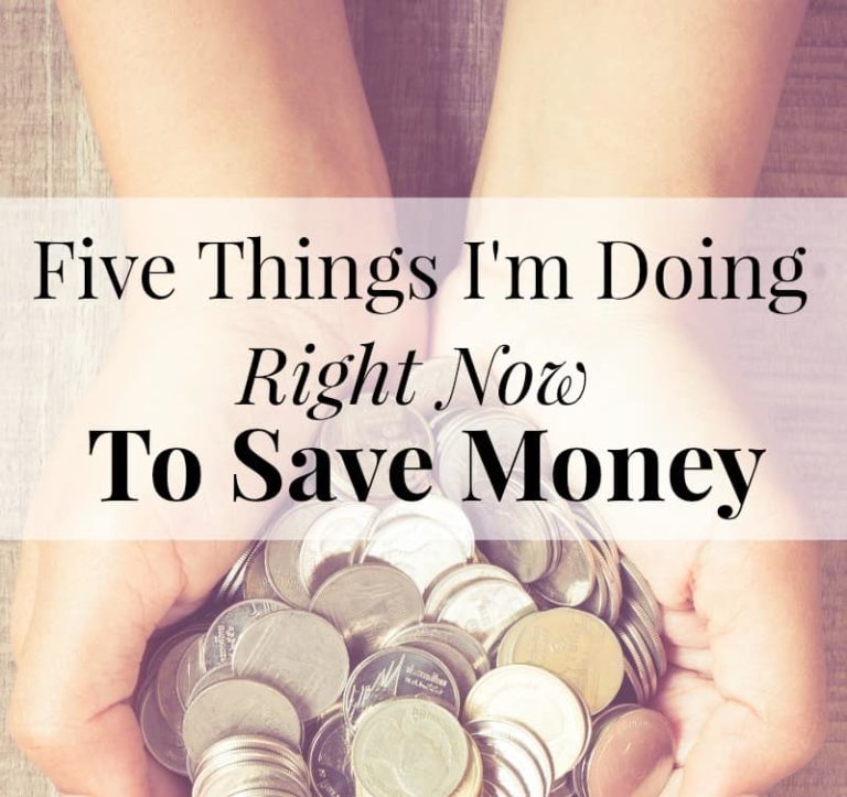 5 Things I’m Doing To Save Money Right Now