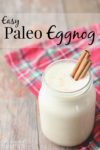 This easy paleo eggnog makes your favorite holiday treat - healthy!