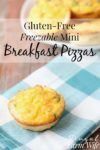These gluten-free mini breakfast pizzas take all the stress out of busy morning breakfasts, because they're FREEZABLE!