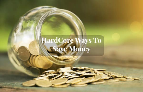 14 Hardcore Ways To Save More Money