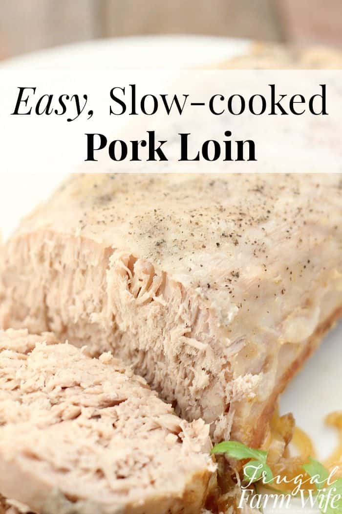 Image shows a photo of a pork loin on a plate, with text that reads "easy, slow-cooked pork loin"