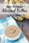 You can make homeade almond butter with a food processor in just a matter of minutes! This recipe costs us just about half of what pre-made almond butter costs, and I get to control the ingredients!