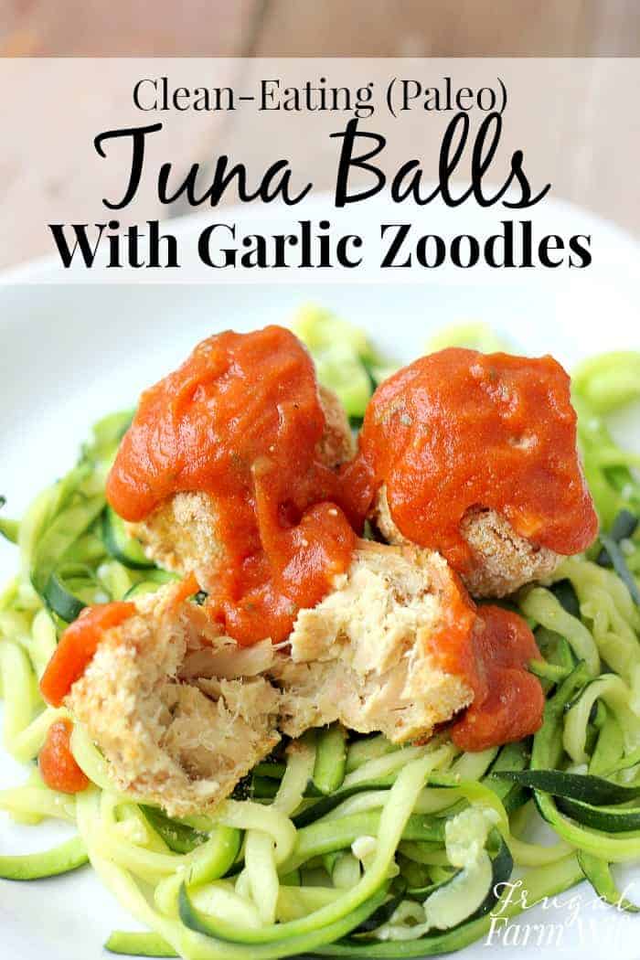 GlutenFree Tuna Balls with Garlic Zoodles (Paleo) Frugal Farm Wife