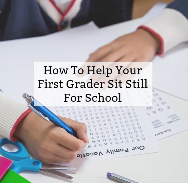 How To Help Your First Grader Sit Still For School