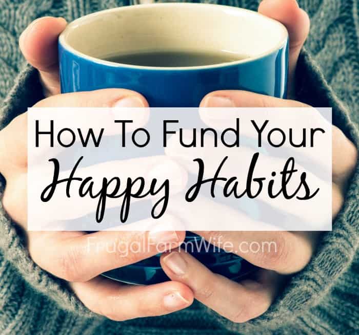 How To Fund Your “Happy Habits”