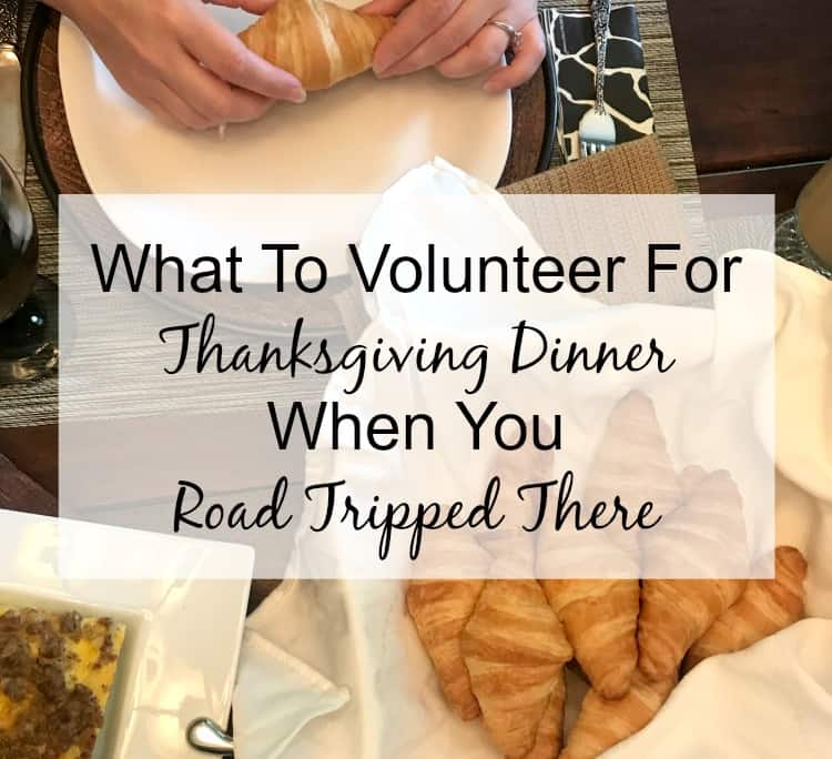 What to Volunteer For Thanksgiving Dinner When You Road Tripped There