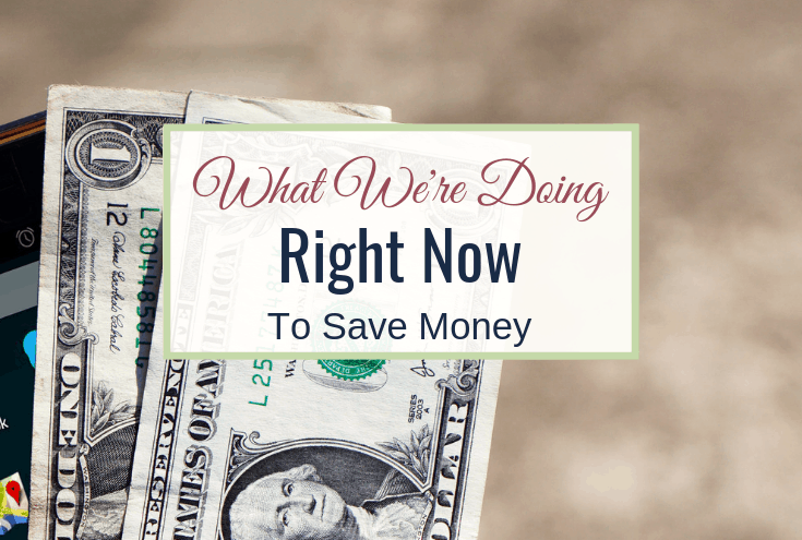 How To Save Money; What’s Working For Us Right Now