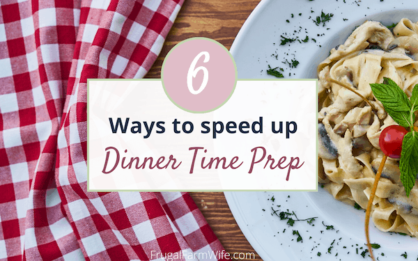 6 Tips To Speed Up Dinner Time