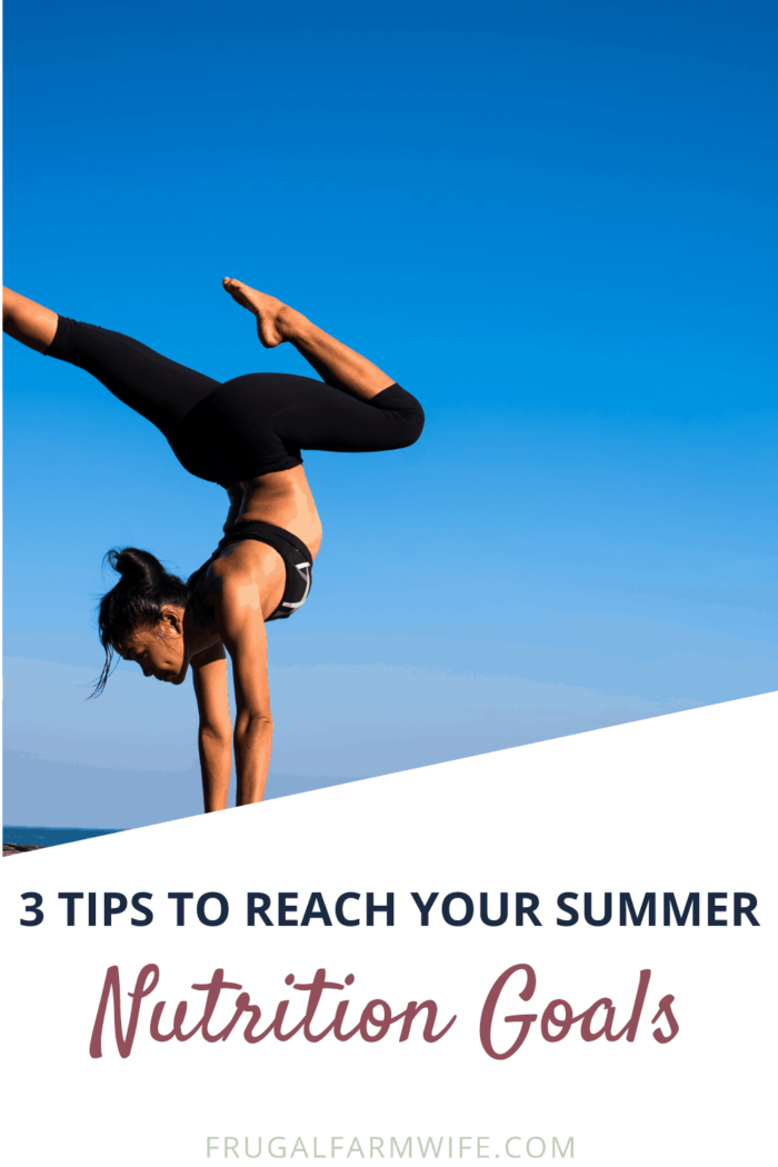 3 tips to reach your nutrition goals this summer