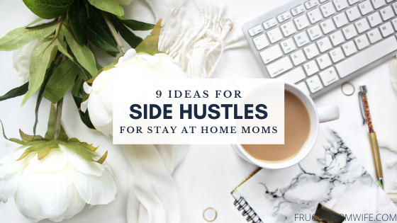 Side Hustles for Stay-At-Home Moms